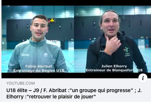 Reportage - U18 Elite Région - J9 - Fabio Abribat (CA Bèglais HB) : "Un groupe qui progresse" ; Julien Elhorry (ES Blanquefort HB) : "Retrouver le plaisir de jouer"