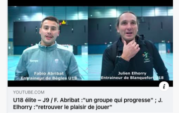 Reportage - U18 Elite Région - J9 - Fabio Abribat (CA Bèglais HB) : "Un groupe qui progresse" ; Julien Elhorry (ES Blanquefort HB) : "Retrouver le plaisir de jouer"