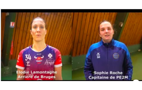 Reportage - Prénationale - Poule A - J13 - Elodie Lamontagne (Bruges 33 HB) : "une belle cohésion en défense" ; Sophie Roche (PE2M HB) : "On perd beaucoup de ballons"