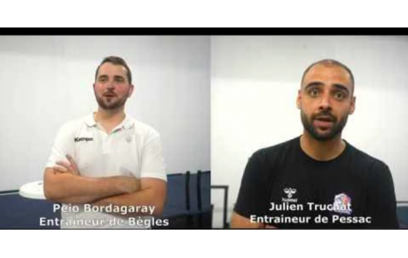 Reportage - Division 2 - Le défi - J4 - Peio Bordagaray (CA Bèglais HB) : "On est monté en puissance" ; Julien Truchat (Stade Pessacais UC HB) : "C'est une fin de cycle"
